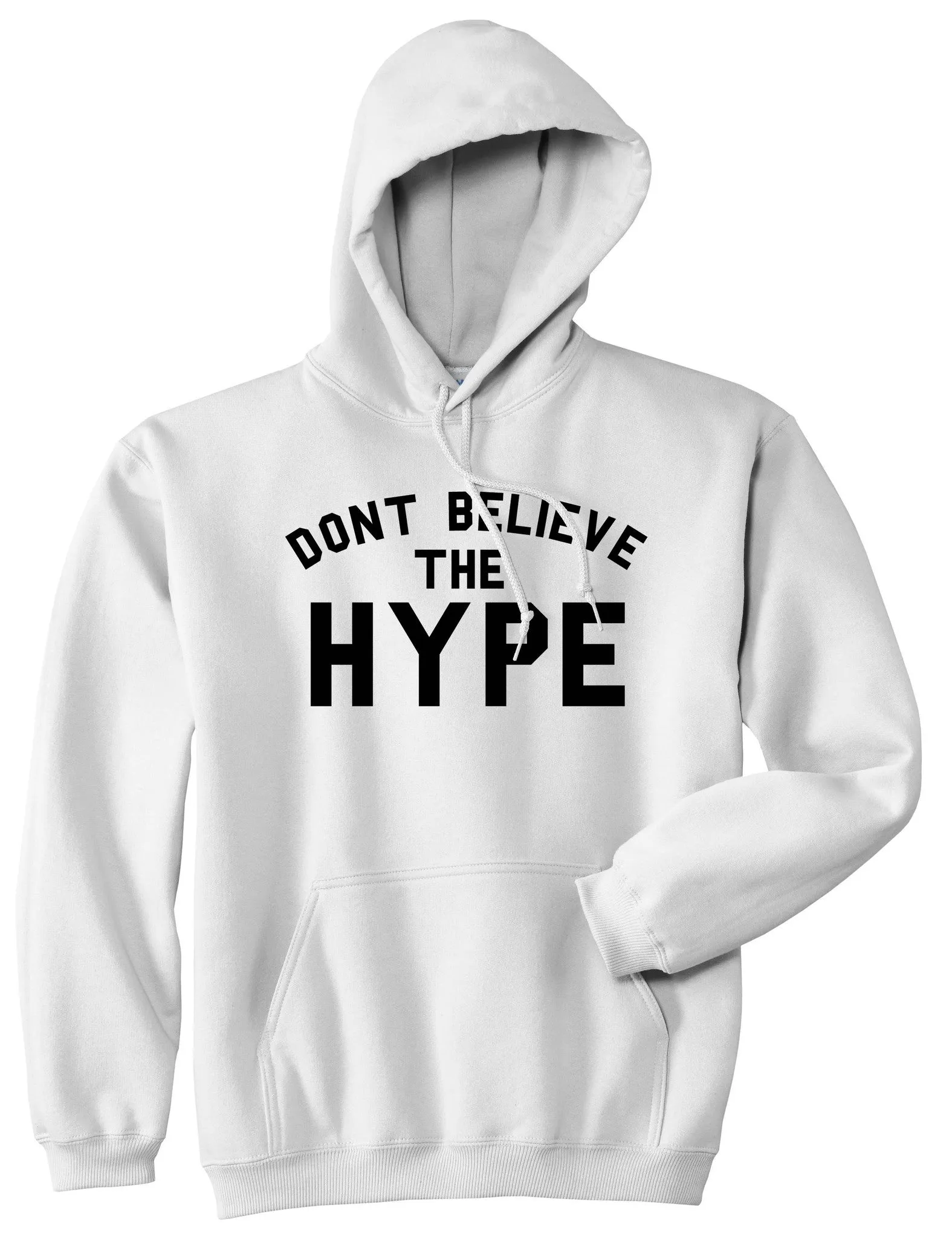 Don't Believe The Hype Pullover Hoodie